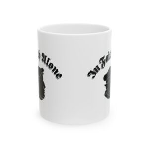 Martin Luther Faith Alone mug celebrating the Protestant Reformation. Perfect gift for pastors, theology students, and Church friends